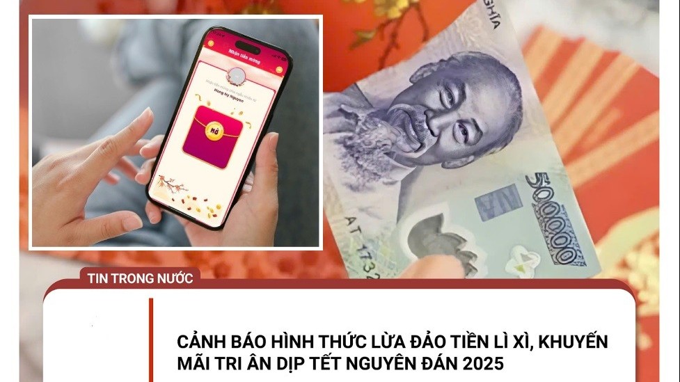 Cảnh giác chiêu trò lừa đảo tiền lì xì, đổi tiền dịp Tết Nguyên đán 2025