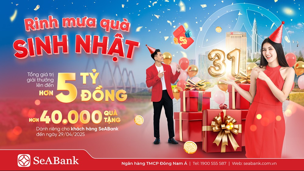SeABank "mưa" quà tặng trị giá hơn 5 tỷ đồng tri ân khách hàng dịp sinh nhật