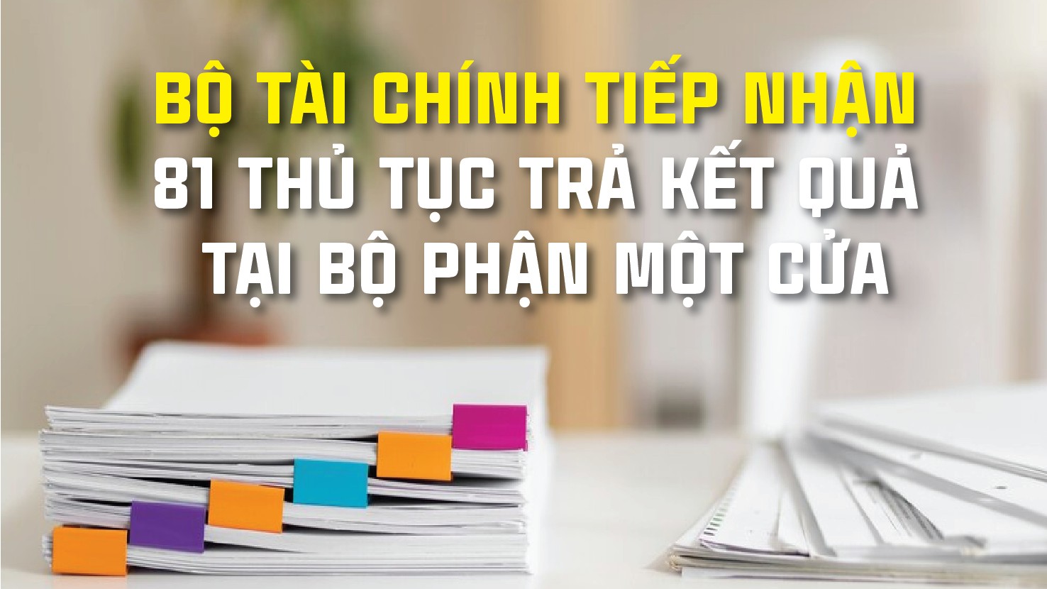Infographics: Bộ Tài chính tiếp nhận 81 thủ tục trả kết quả tại Bộ phận Một cửa