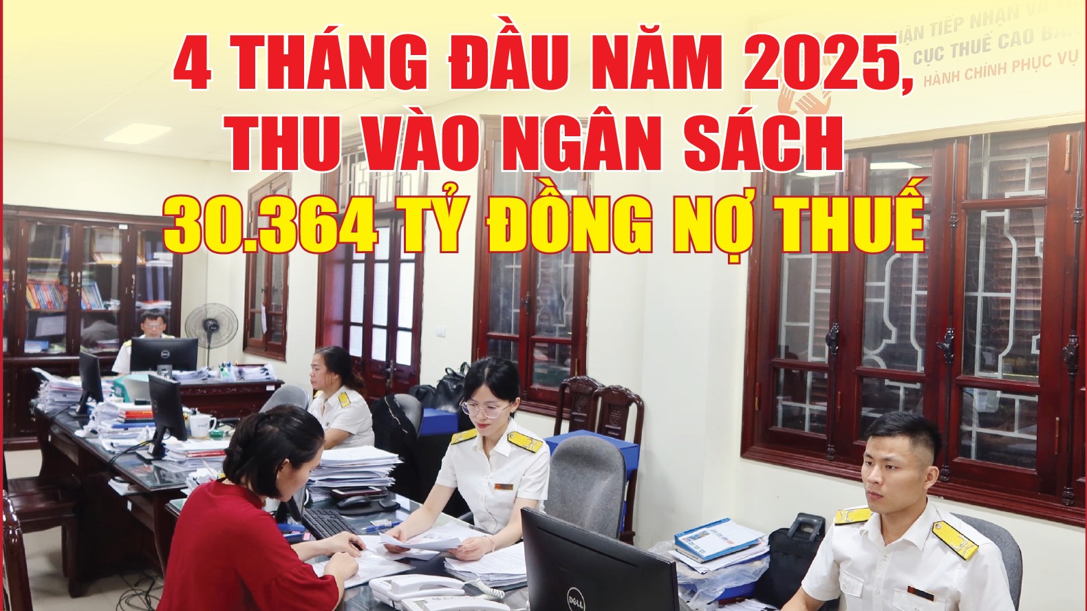 Infographics: Thu ngân sách 30.364 tỷ đồng nợ thuế trong 4 tháng đầu năm 2025