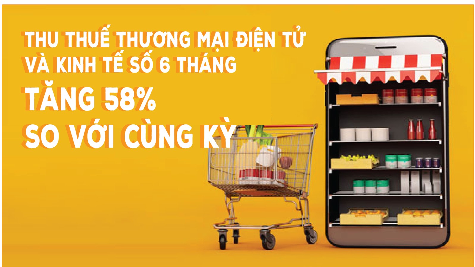 Infographics: Thu thuế thương mại điện tử và kinh tế số 6 tháng đạt 98.000 tỷ đồng