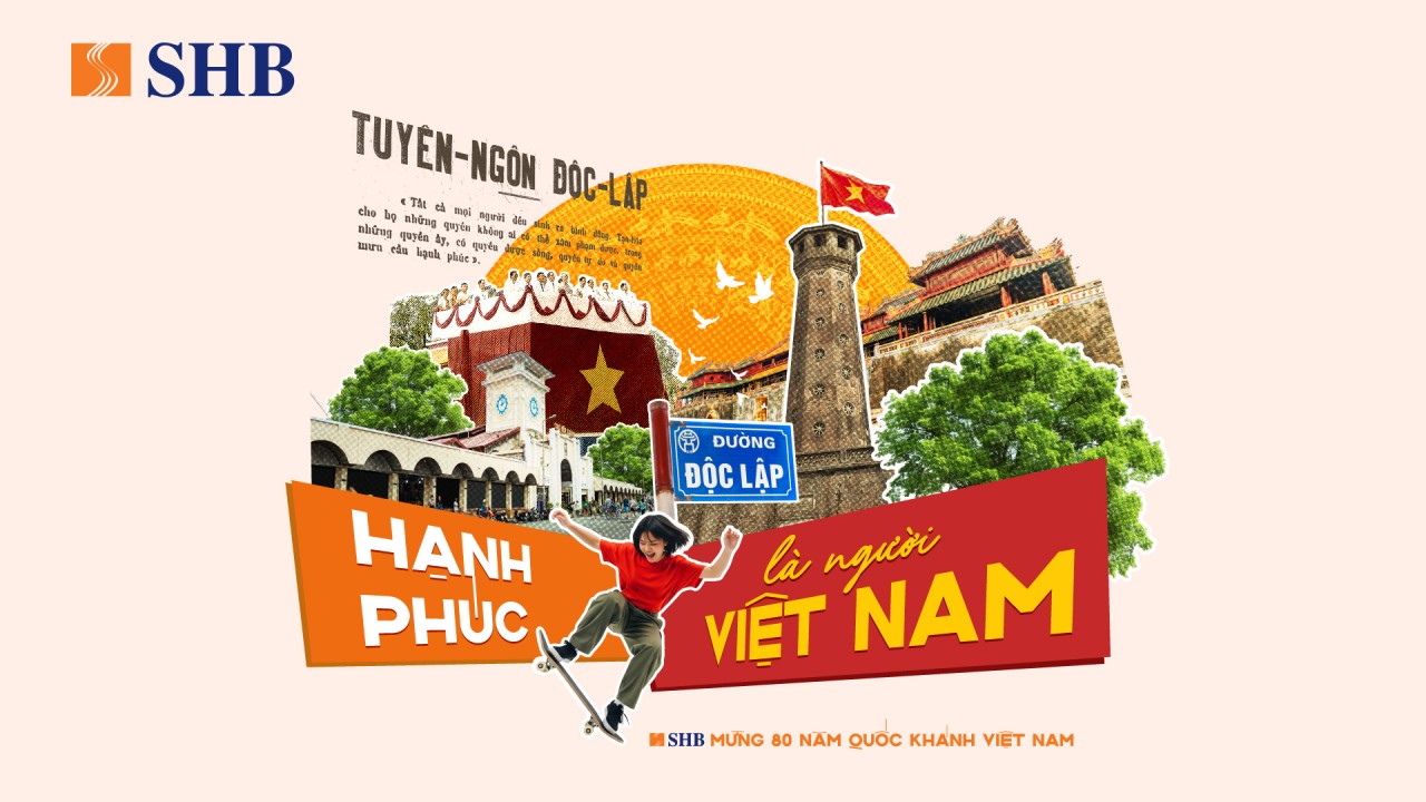 SHB khơi dậy tinh thần “Hạnh phúc là người Việt Nam” dịp kỷ niệm 80 năm ngày Quốc khánh 2/9