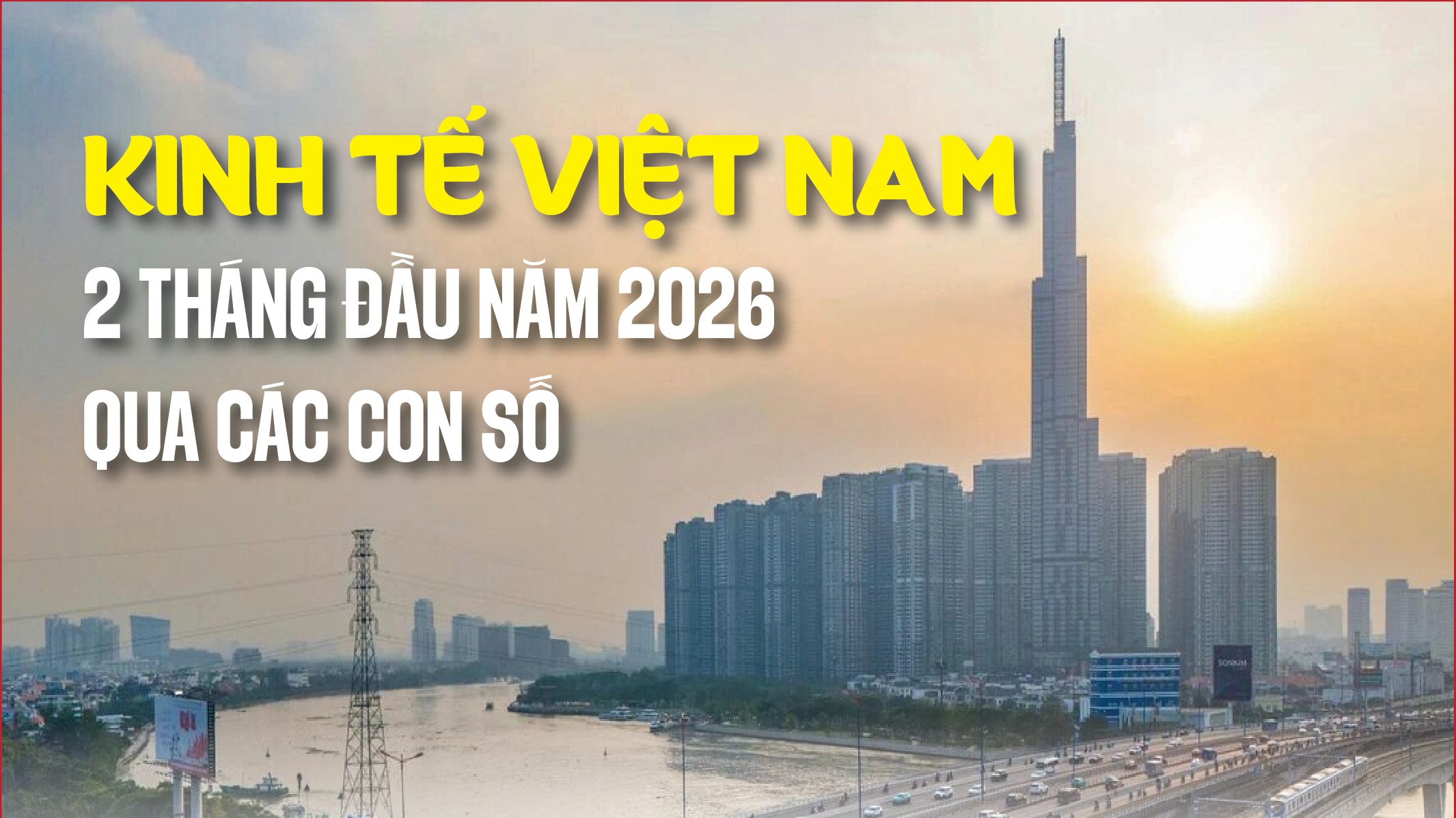 Infographics: Những điểm sáng kinh tế Việt Nam 2 tháng đầu năm qua các con số